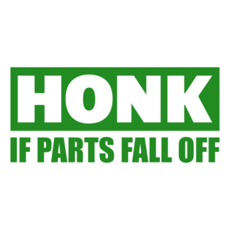 Honk If Parts Fall Off Decal (Green)